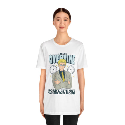 I Hate Overtime Unisex Tee – Funny Casual T-Shirt | teemene